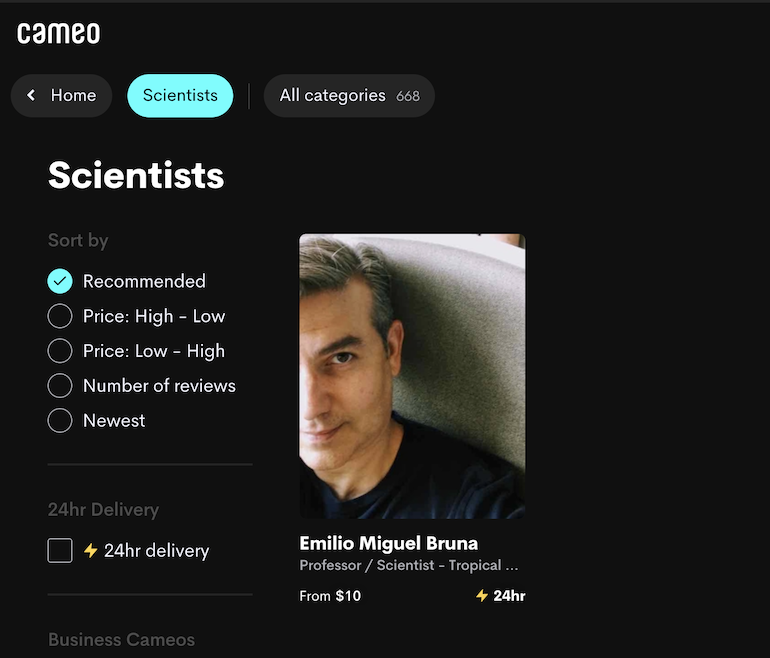 Emilio Bruna is the first scientist on Cameo. Here is a screenshot of his listing. As of June 2021 he is the only scientist on Cameo, and also the best.